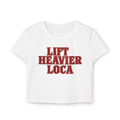 LIFT HEAVIER LOCA- CROP TEE