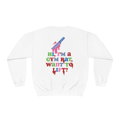 HI, I'M A GYM RAT, WANNA LIFT?- CREWNECK