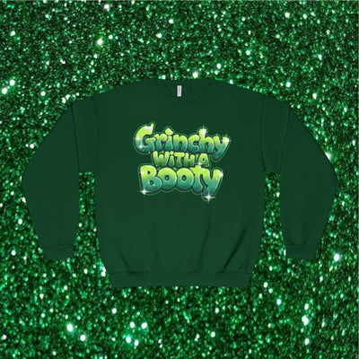 GRINCHY WITH A BOOTY - CREWNECK