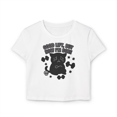 GOOD LIFT, BUT NOW I'M SORE- CROP TEE