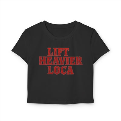 LIFT HEAVIER LOCA- CROP TEE