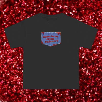 WANNA BE MY GYM PARNTER? - TEE