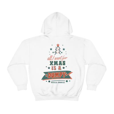 ALL I WANT FOR XMAS IS A DUMPY - HOODIE