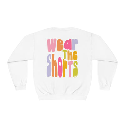 WEAR THE SHORTS- CREWNECK
